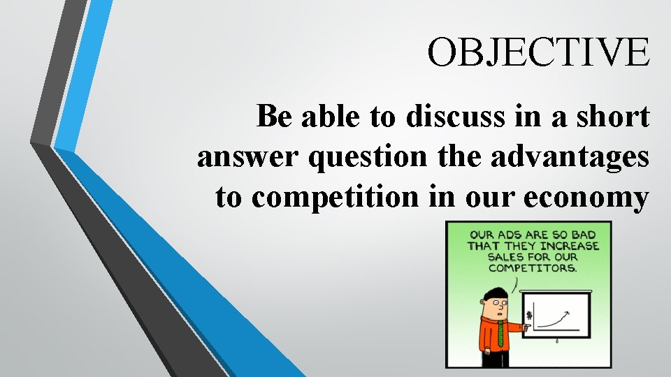 OBJECTIVE Be able to discuss in a short answer question the advantages to competition