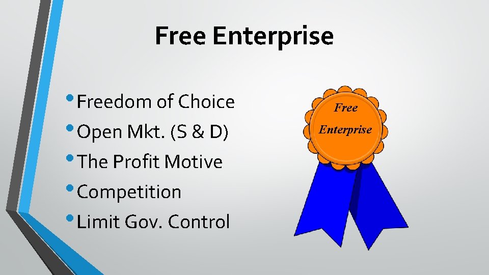 Free Enterprise • Freedom of Choice • Open Mkt. (S & D) • The