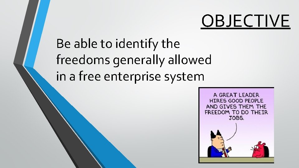 OBJECTIVE Be able to identify the freedoms generally allowed in a free enterprise system