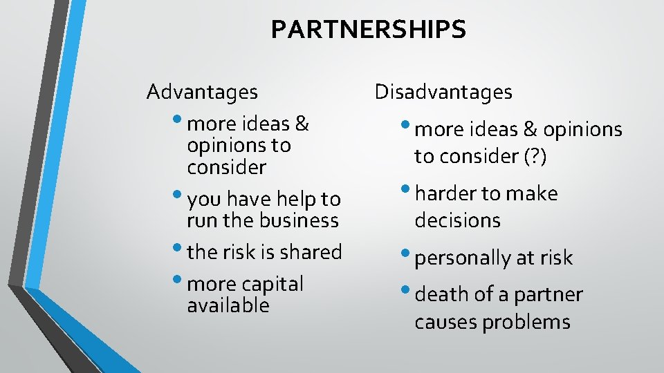 PARTNERSHIPS Advantages • more ideas & opinions to consider • you have help to