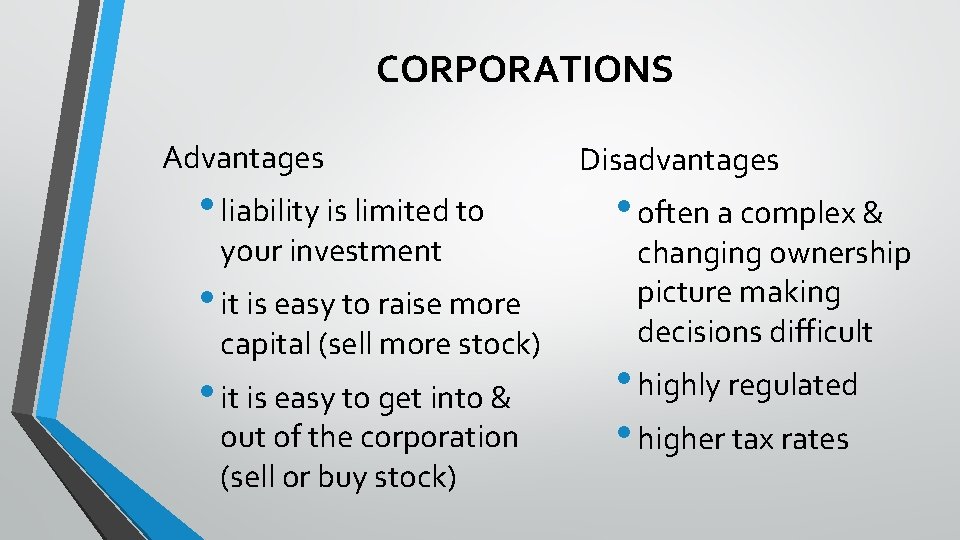 CORPORATIONS Advantages • liability is limited to your investment • it is easy to