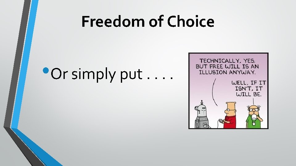 Freedom of Choice • Or simply put. . 