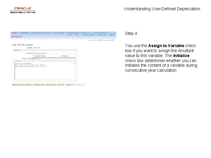 Understanding User-Defined Depreciation Step 4 You use the Assign to Variable check box if