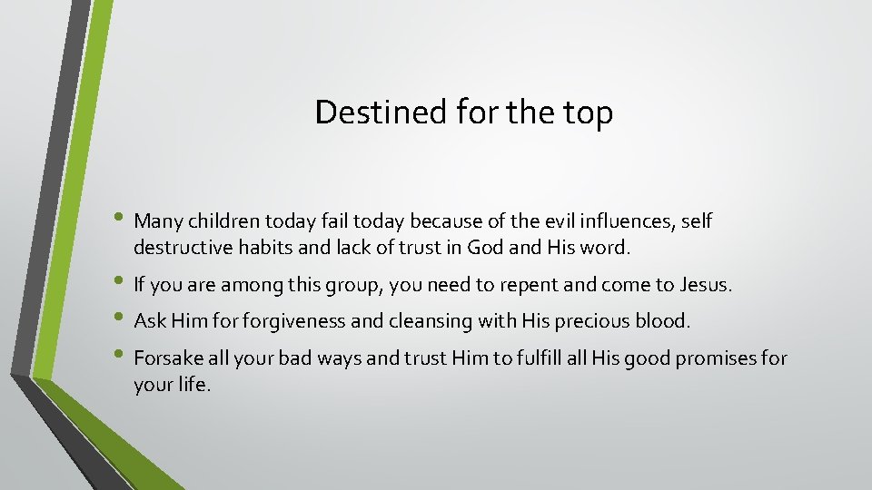 Destined for the top • Many children today fail today because of the evil