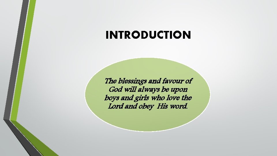 INTRODUCTION The blessings and favour of God will always be upon boys and girls