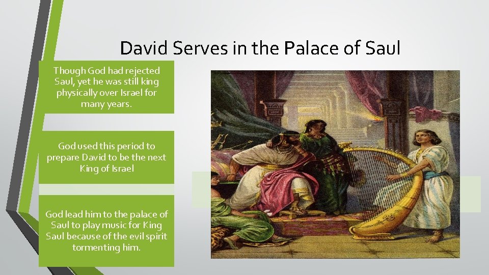 David Serves in the Palace of Saul Though God had rejected Saul, yet he
