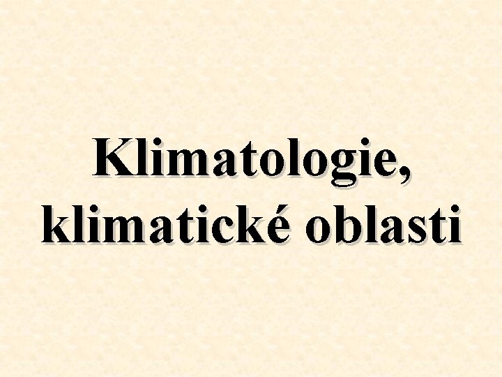 Klimatologie, klimatické oblasti 