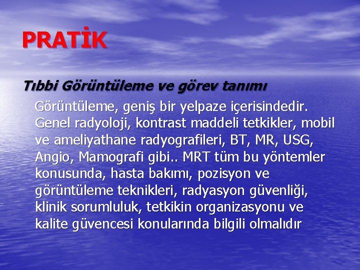 PRATİK Tıbbi Görüntüleme ve görev tanımı Görüntüleme, geniş bir yelpaze içerisindedir. Genel radyoloji, kontrast