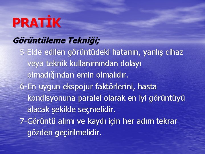 PRATİK Görüntüleme Tekniği; 5 -Elde edilen görüntüdeki hatanın, yanlış cihaz veya teknik kullanımından dolayı