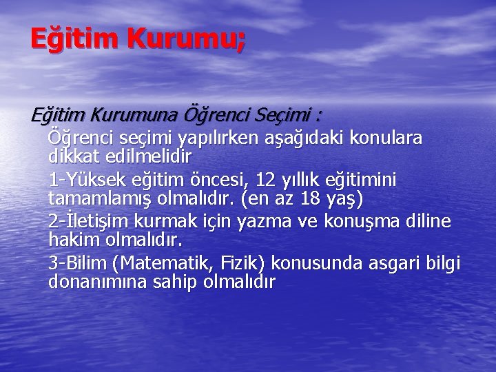 Eğitim Kurumu; Eğitim Kurumuna Öğrenci Seçimi : Öğrenci seçimi yapılırken aşağıdaki konulara dikkat edilmelidir