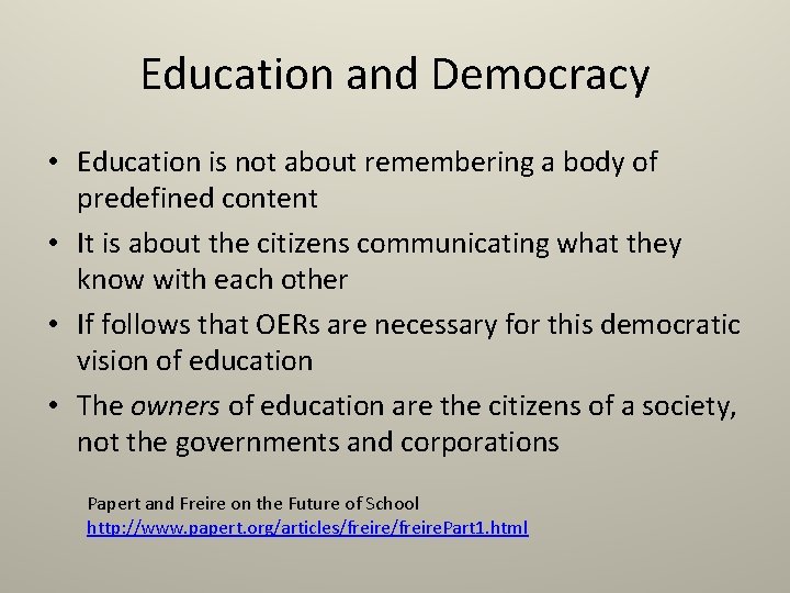 Education and Democracy • Education is not about remembering a body of predefined content