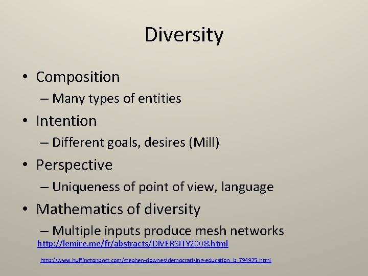 Diversity • Composition – Many types of entities • Intention – Different goals, desires