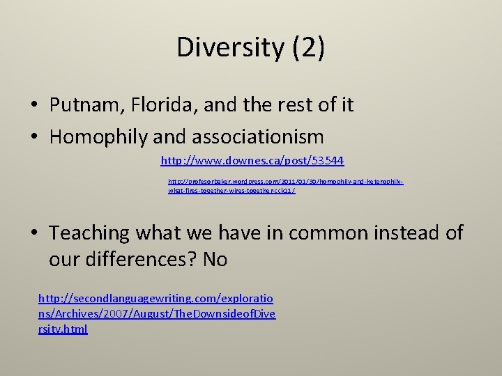 Diversity (2) • Putnam, Florida, and the rest of it • Homophily and associationism