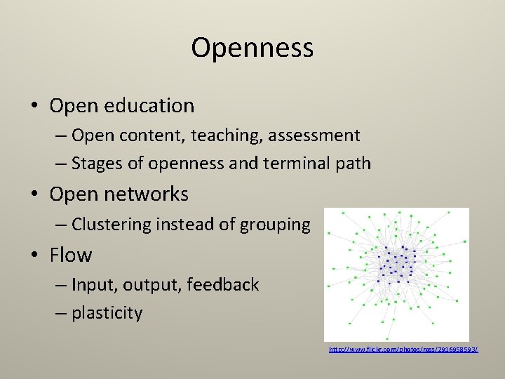 Openness • Open education – Open content, teaching, assessment – Stages of openness and