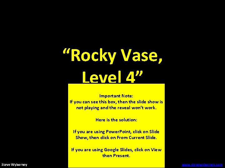 “Rocky Vase, Level 4” Important Note: If you can see this box, then the