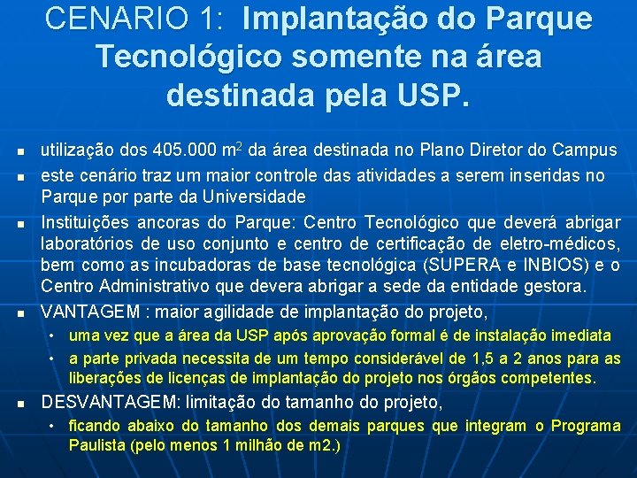 CENARIO 1: Implantação do Parque Tecnológico somente na área destinada pela USP. n n