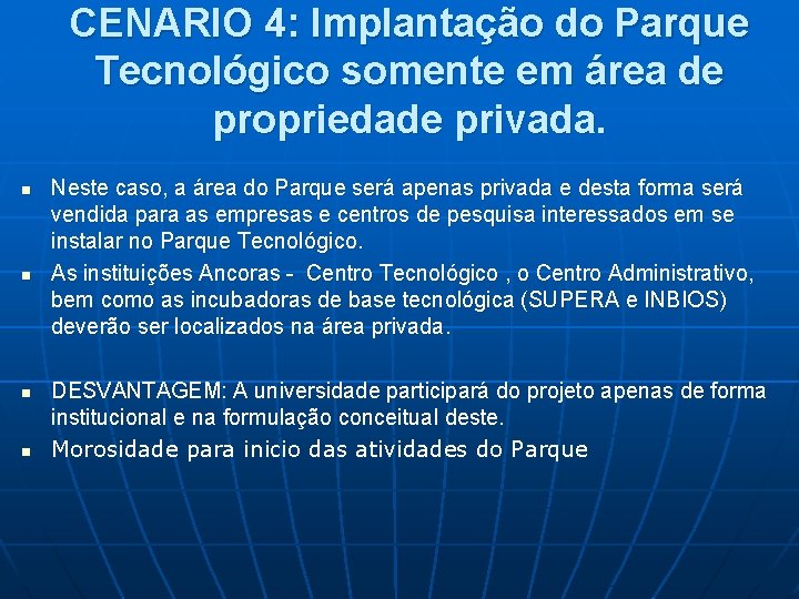CENARIO 4: Implantação do Parque Tecnológico somente em área de propriedade privada. n n
