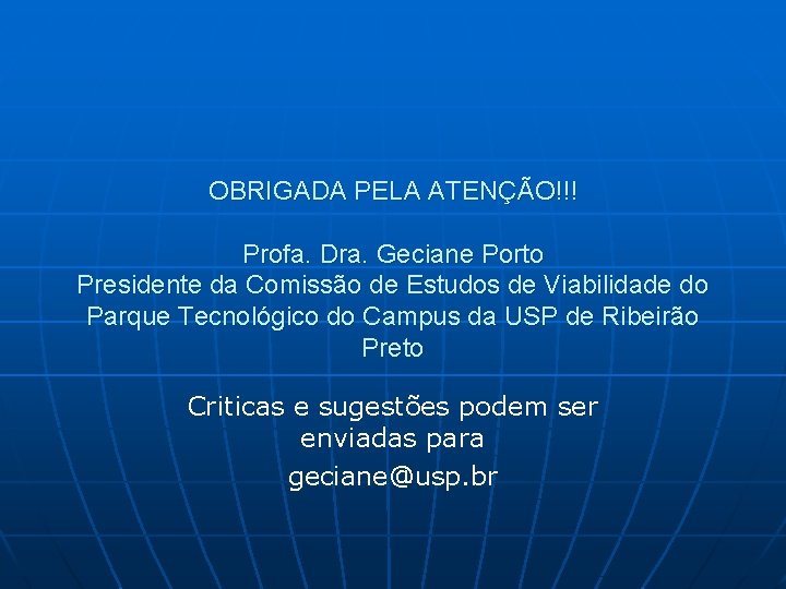 OBRIGADA PELA ATENÇÃO!!! Profa. Dra. Geciane Porto Presidente da Comissão de Estudos de Viabilidade