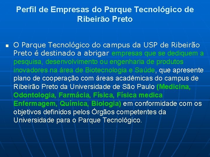 Perfil de Empresas do Parque Tecnológico de Ribeirão Preto n O Parque Tecnológico do