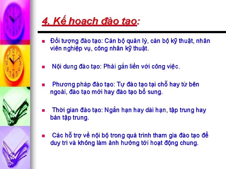 4. Kế hoạch đào tạo: n n Đối tượng đào tạo: Cán bộ quản