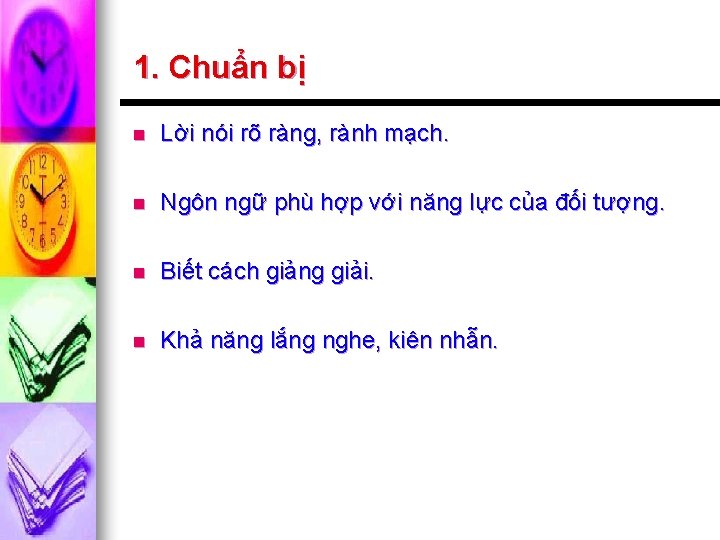 1. Chuẩn bị n Lời nói rõ ràng, rành mạch. n Ngôn ngữ phù