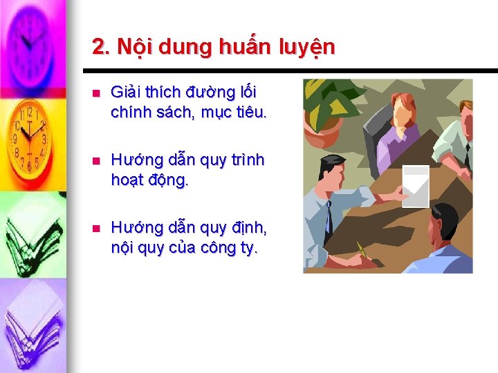 2. Nội dung huấn luyện n Giải thích đường lối chính sách, mục tiêu.