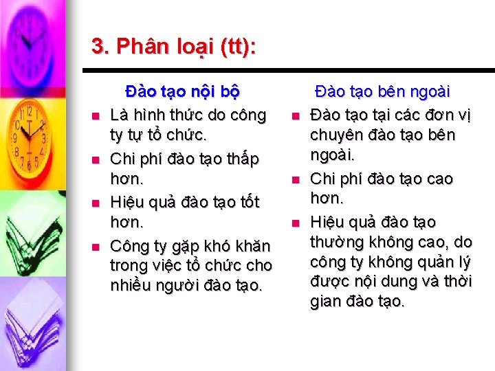 3. Phân loại (tt): n n Đào tạo nội bộ Là hình thức do