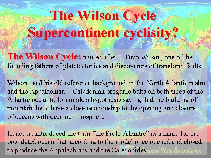 The Wilson Cycle Supercontinent cyclisity? The Wilson Cycle: named after J. Tuzo Wilson, one