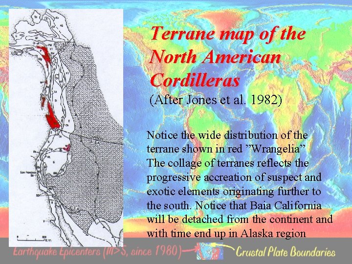 Terrane map of the North American Cordilleras (After Jones et al. 1982) Notice the