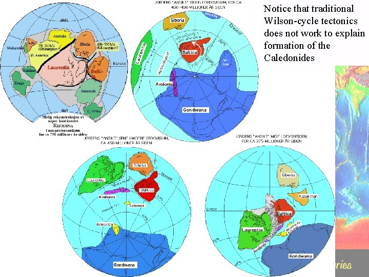 Notice that traditional Wilson-cycle tectonics does not work to explain formation of the Caledonides