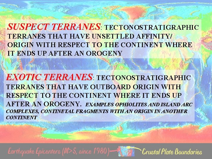 SUSPECT TERRANES: TECTONOSTRATIGRAPHIC TERRANES THAT HAVE UNSETTLED AFFINITY/ ORIGIN WITH RESPECT TO THE CONTINENT