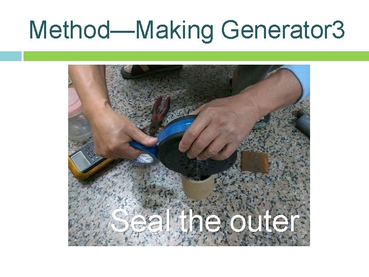 Method—Making Generator 3 Seal the outer Method—Making Generator 3 Seal the outer