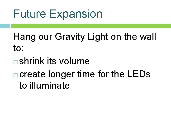 Future Expansion Hang our Gravity Light on the wall to: shrink its volume create Future Expansion Hang our Gravity Light on the wall to: shrink its volume create