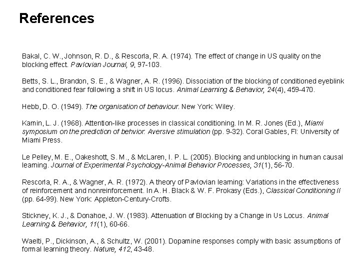 References Bakal, C. W. , Johnson, R. D. , & Rescorla, R. A. (1974).