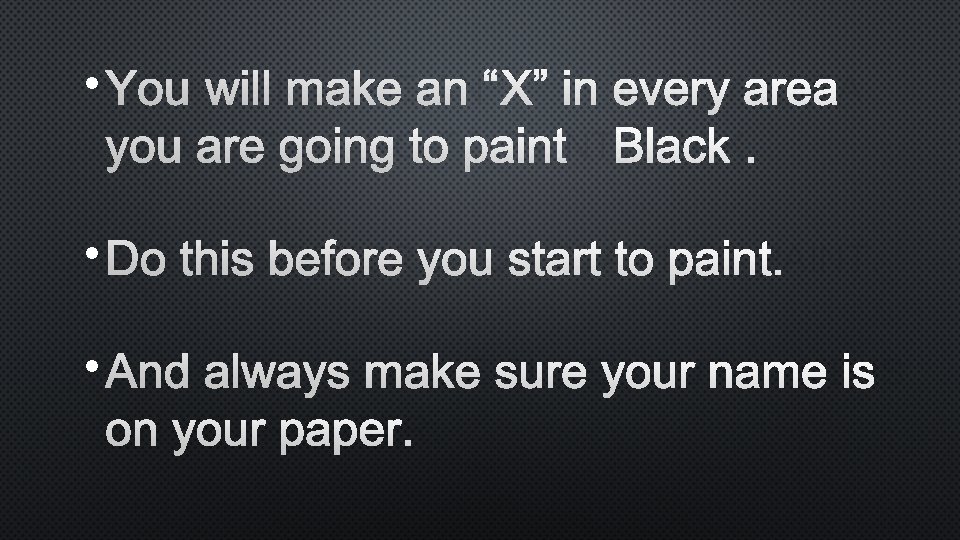  • YOU WILL MAKE AN “X” IN EVERY AREA YOU ARE GOING TO