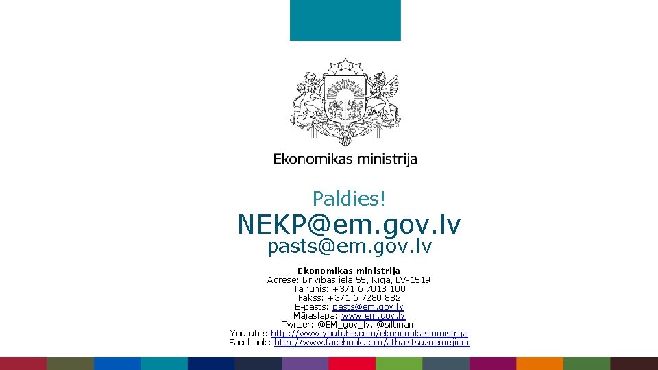 Paldies! NEKP@em. gov. lv pasts@em. gov. lv Ekonomikas ministrija Adrese: Brīvības iela 55, Rīga,