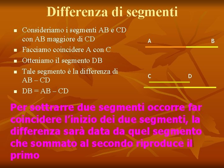 Differenza di segmenti n n n Consideriamo i segmenti AB e CD con AB