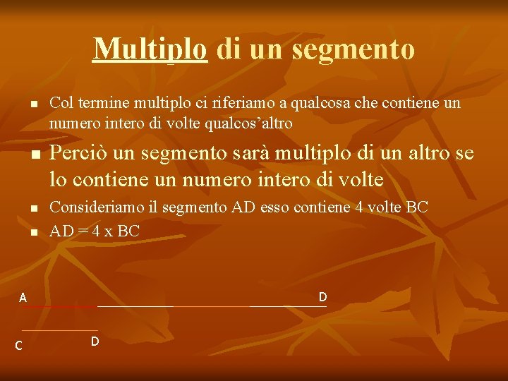 Multiplo di un segmento n n Col termine multiplo ci riferiamo a qualcosa che