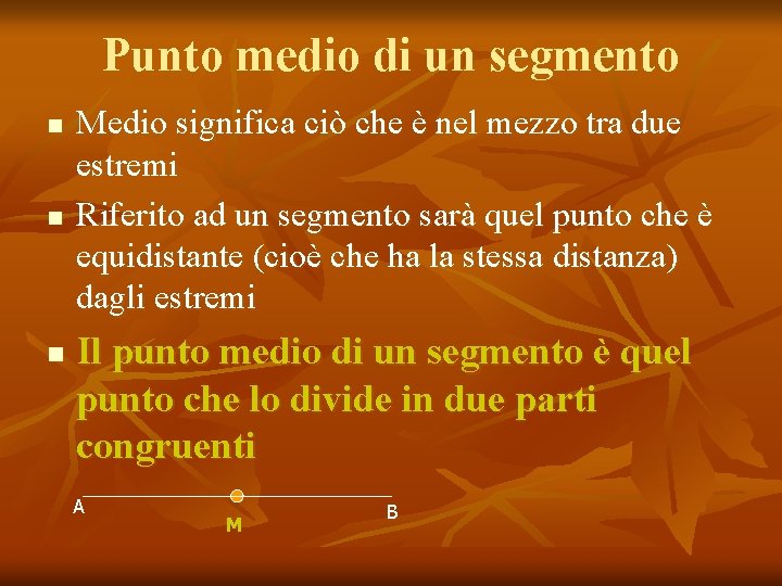 Punto medio di un segmento n n n Medio significa ciò che è nel