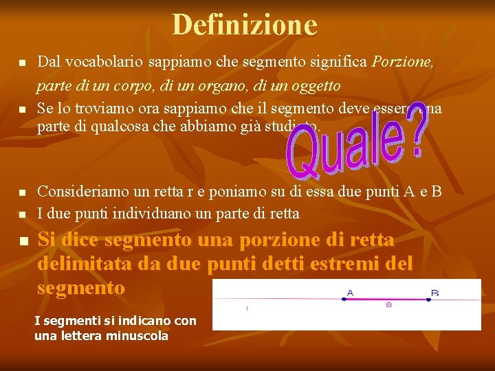 Definizione n n n Dal vocabolario sappiamo che segmento significa Porzione, parte di un