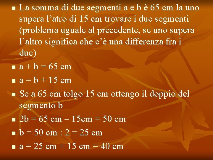 n n n n La somma di due segmenti a e b è 65