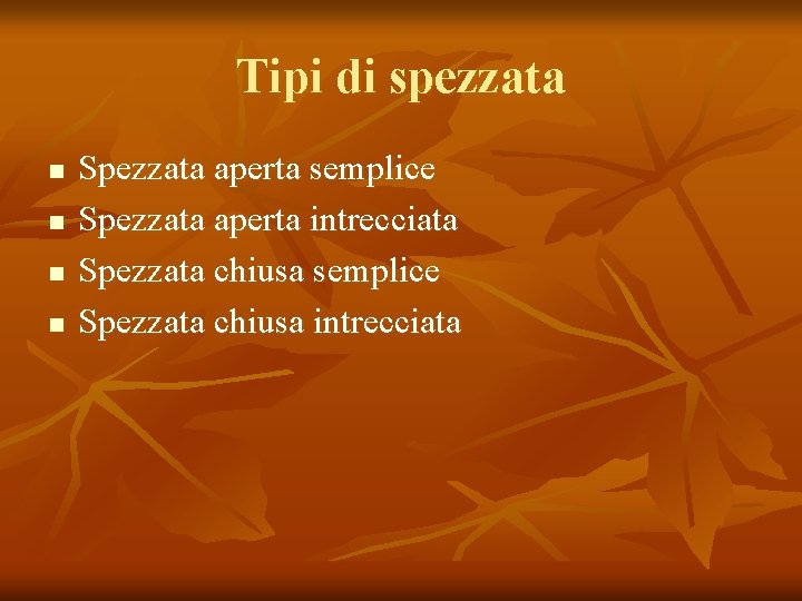 Tipi di spezzata n n Spezzata aperta semplice Spezzata aperta intrecciata Spezzata chiusa semplice