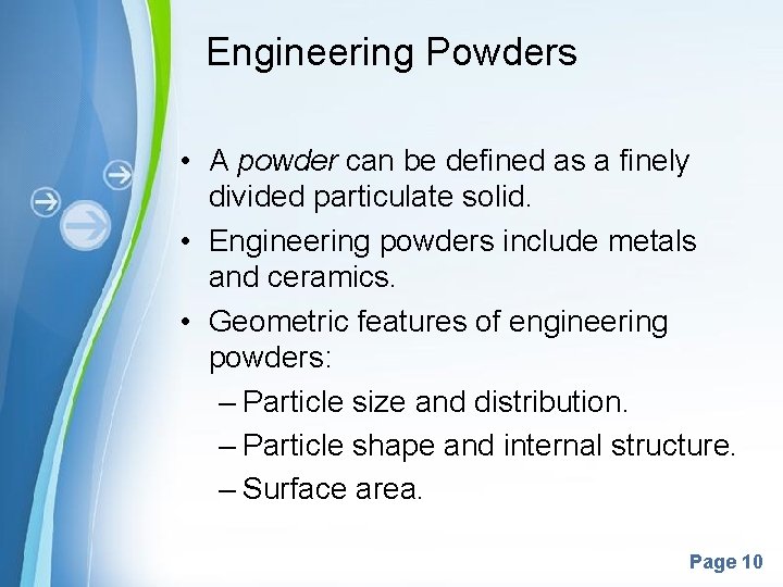 Engineering Powders • A powder can be defined as a finely divided particulate solid.