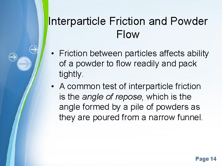 Interparticle Friction and Powder Flow • Friction between particles affects ability of a powder