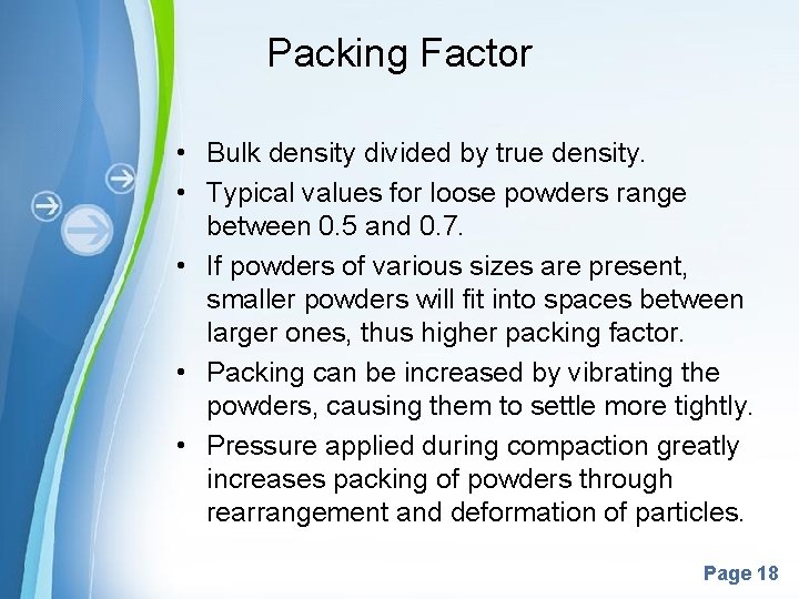 Packing Factor • Bulk density divided by true density. • Typical values for loose