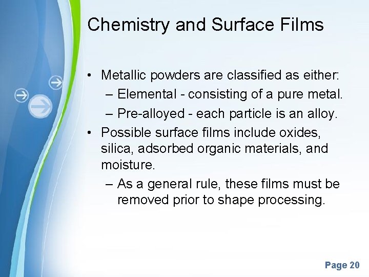 Chemistry and Surface Films • Metallic powders are classified as either: – Elemental -