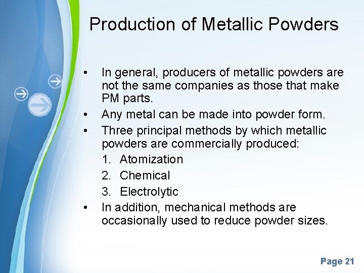 Production of Metallic Powders • • In general, producers of metallic powders are not