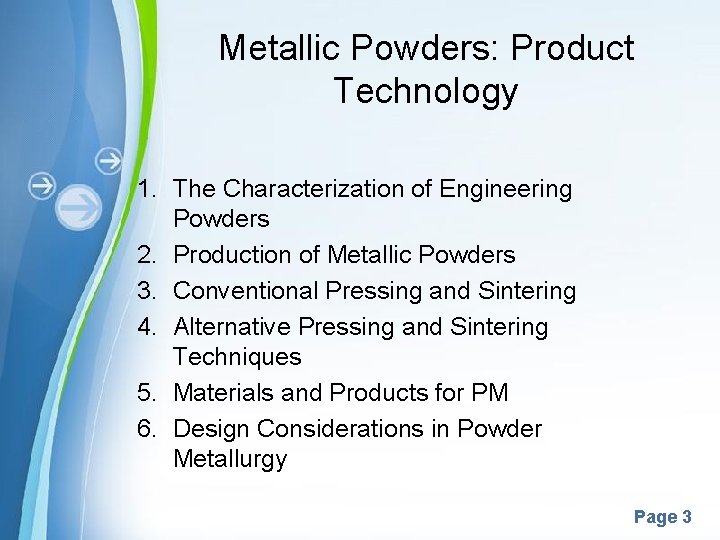 Metallic Powders: Product Technology 1. The Characterization of Engineering Powders 2. Production of Metallic