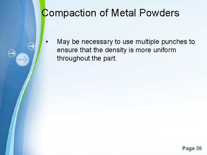 Compaction of Metal Powders • May be necessary to use multiple punches to ensure