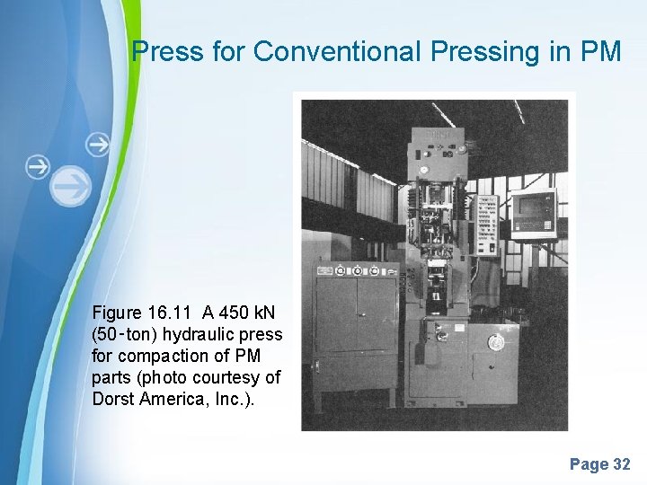 Press for Conventional Pressing in PM Figure 16. 11 A 450 k. N (50‑ton)